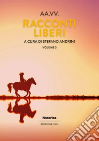 Racconti liberi. Vol. 5 libro