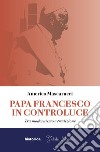 Papa Francesco in controluce. Tra modernismo e tradizione libro di Mascarucci Americo