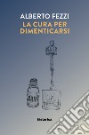 La cura per dimenticarsi libro