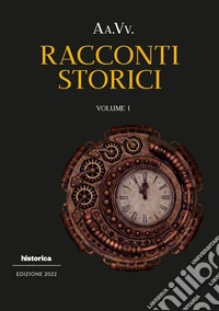 Racconti storici 2022. Vol. 1