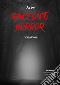 Racconti horror 2022. Vol. 1 libro