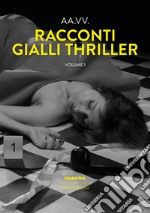 Racconti gialli thriller 2022. Vol. 1 libro