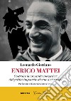 Enrico Mattei. Costruire la sovranità energetica: dal gattino impaurito al cane a sei zampe libro