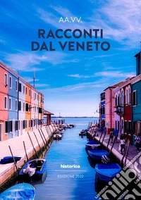 Racconti dal Veneto. Edizione 2022 libro