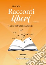 Racconti liberi 2022. Vol. 1 libro