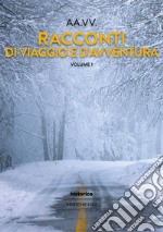 Racconti di viaggio e d'avventura. Vol. 1 libro