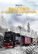 Racconti di viaggio e d'avventura. Vol. 2 libro