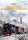 Racconti di viaggio e d'avventura. Vol. 2 libro