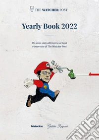 Yearly book 2022. Un anno visto attraverso articoli e interviste di The Watcher Post libro