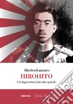 Hirohito. Un imperatore fra due epoche