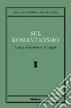 Sul romanticismo. Lettera al marchese d'Azeglio libro