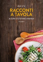 Racconti a tavola 2023. Vol. 1 libro