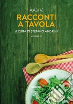 Racconti a tavola 2023. Vol. 3 libro