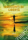 Racconti di libertà (2023). Vol. 3 libro