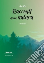 Racconti dalla natura 2023. Vol. 1 libro