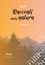 Racconti dalla natura 2023. Vol. 2 libro