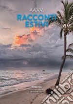 Racconti estivi 2023. Vol. 1 libro