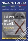 Nazione futura. Rivista di approfondimento politico, economico e culturale. Vol. 21: La libertà non è in vendita libro di Giubilei F. (cur.)