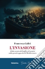 L'invasione. Il lato oscuro del traffico di uomini sulla sponda opposta del Mediterraneo