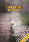 Racconti Tin Bota. Vol. 1 libro