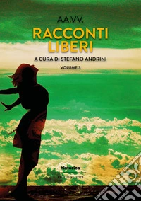 Racconti liberi. Vol. 3 libro
