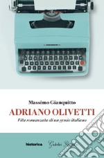 Adriano Olivetti. Vita romanzata di un genio italiano libro