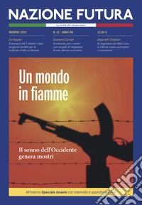 Nazione futura. Rivista di approfondimento politico, economico e culturale. Vol. 22: Un mondo in fiamme. Il sonno dell'Occidente genera mostri libro