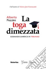 La toga dimezzata. Sognando l'America in tribunale libro