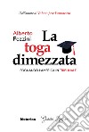 La toga dimezzata. Sognando l'America in tribunale libro di Pezzini Alberto