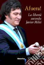 Afuera! La libertà secondo Javier Milei libro