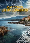 Racconti liguri e lombardi 2024 libro