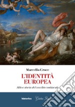 L'identità europea. Mito e storia del vecchio continente libro