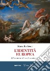 L'identità europea. Mito e storia del vecchio continente libro