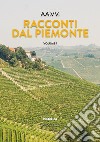 Racconti dal Piemonte 2024. Vol. 1 libro