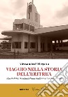 Viaggio nella storia dell'Eritrea. L'antichità, il colonialismo italiano e i nostri giorni libro di Pellegatta Alessandro