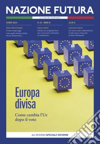 Nazione futura. Rivista di approfondimento politico, economico e culturale. Vol. 24: Europa divisa. Come cambia l'Ue dopo il voto libro