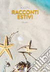 Racconti estivi (2024). Vol. 1 libro