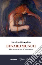 Edvard Munch. Vita tormentata di un artista libro