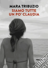 Siamo tutte un po' Claudia libro