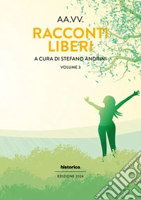Racconti liberi (2024). Vol. 3 libro