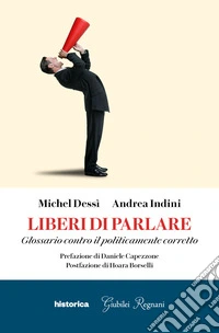 Liberi di parlare. Glossario contro il politicamente corretto libro