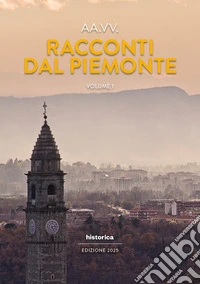 Racconti dal Piemonte 2025. Vol. 1 libro