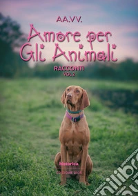 Amore per gli animali 2025. Vol. 2 libro