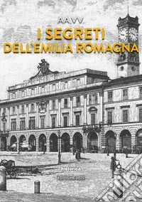 I segreti dell'Emilia Romagna 2025 libro