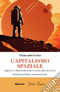 Capitalismo spaziale. Imprese e Stati nella nuova corsa oltre la terra libro