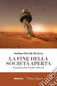 La fine della società aperta. Il mondo oltre l'ordine liberale libro
