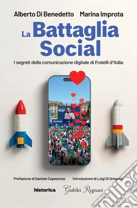 La battaglia social. I segreti della comunicazione digitale di Fratelli d'Italia libro