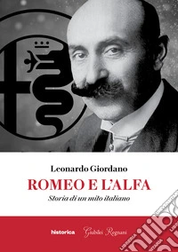 Romeo e l'Alfa. Storia di un mito italiano libro