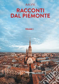 Racconti dal Piemonte 2026. Vol. 1 libro
