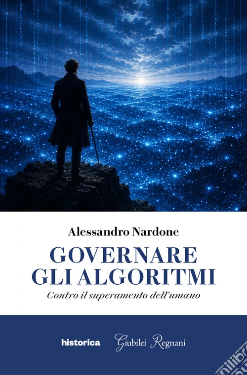 Governare gli algoritmi. Contro il superamento dell'umano